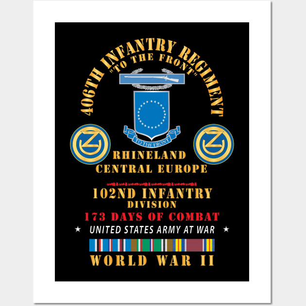 406th Infantry Regiment, 102nd Infantry Div - Rhineland Central EUR WWII w EUR SVC X 300 Wall Art by twix123844